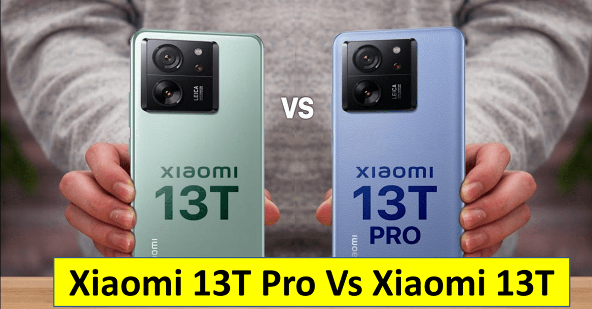 Xiaomi 13T Pro Vs Xiaomi 13T : Xiaomi का सबसे बेस्ट फ़ोन कौन सा है ?