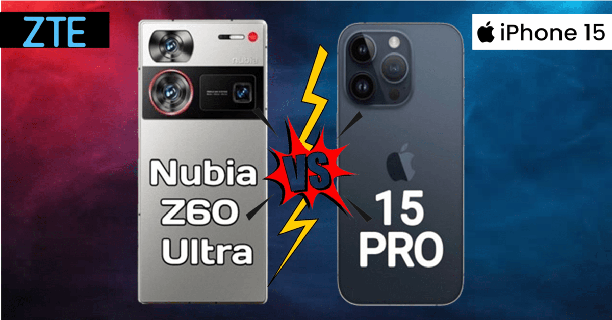 iPhone 15 Pro vs Nubia Z60 Ultra : जानिए कौन सा फ़ोन है सबसे बेस्ट ?